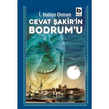 Cevat Şakir’in Bodrum’u - İ.Hatice Orman
