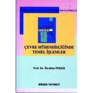ÇEVRE MÜHENDİSLİĞİNDE TEMEL İŞLEMLER - İBRAHİM PEKER