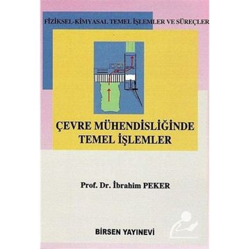 ÇEVRE MÜHENDİSLİĞİNDE TEMEL İŞLEMLER - İBRAHİM PEKER