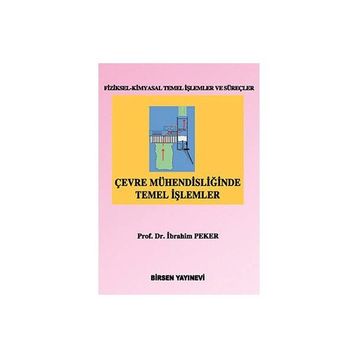 ÇEVRE MÜHENDİSLİĞİNDE TEMEL İŞLEMLER - İBRAHİM PEKER
