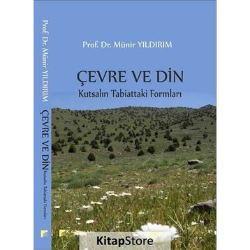 Çevre ve Din: Kutsalın Tabiattaki Formları - Münir Yıldırım