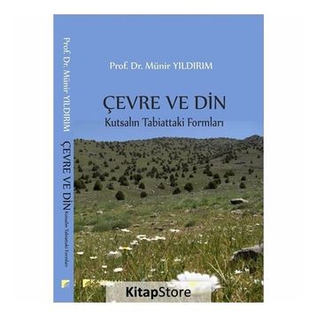 Çevre ve Din: Kutsalın Tabiattaki Formları - Münir Yıldırım