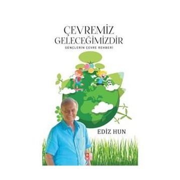 Çevremiz Geleceğimizdir - Ediz Hun