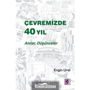 Çevremizde 40 Yıl - Anılar, Düşünceler - Engin Ural