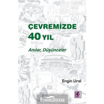 Çevremizde 40 Yıl - Anılar, Düşünceler - Engin Ural