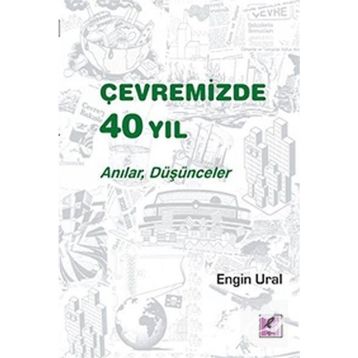 Çevremizde 40 Yıl - Anılar, Düşünceler - Engin Ural