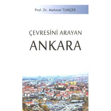 Çevresini Arayan Ankara - Mehmet Tunçer