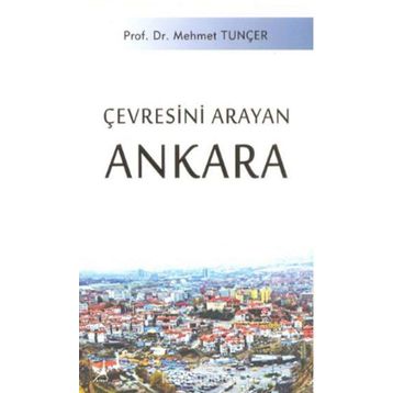 Çevresini Arayan Ankara - Mehmet Tunçer