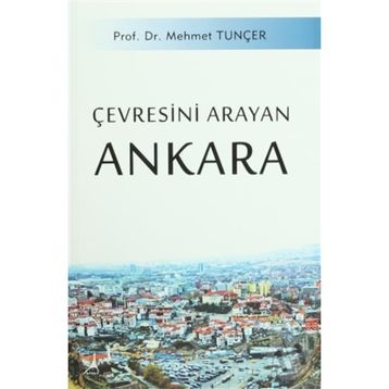 Çevresini Arayan Ankara - Mehmet Tunçer