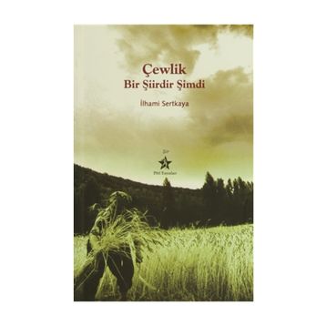 ÇEWLİK BIR ŞİİRDİR ŞİMDİ - İLHAMİ SERTKAYA