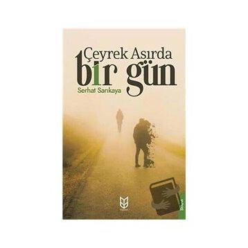 Çeyrek Asırda Bir Gün - Serhat Sarıkaya
