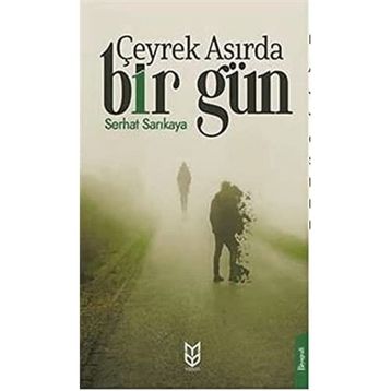 Çeyrek Asırda Bir Gün - Serhat Sarıkaya