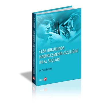 Ceza Hukukunda Haberleşmenin Gizliliğini İhlal Suç - Beta Basım Yayım