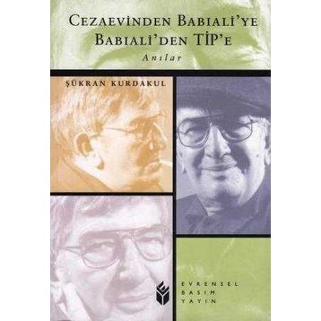 CEZAEVINDEN BABIALİ´YE BABIALİ´DEN TIP´E - ŞÜKRAN KURDAKUL