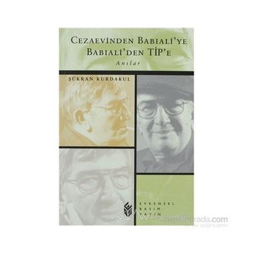 CEZAEVINDEN BABIALİ´YE BABIALİ´DEN TIP´E - ŞÜKRAN KURDAKUL