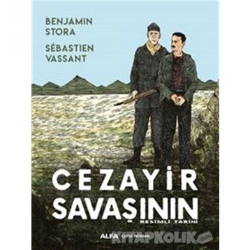 Cezayir Savaşının Resimli Tarihi - Benjamin Stora Sebastien Vassant