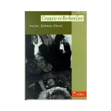CEZAYIR VE BERBERILER - M. ŞEHMUS GÜZEL