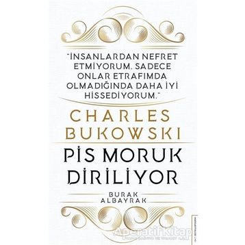 Charles Bukowski - Pis Moruk Diriliyor - Burak Albayrak