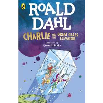 CHARLIE AND THE GREAT GLASS ELEVATOR - ROALD DAHL