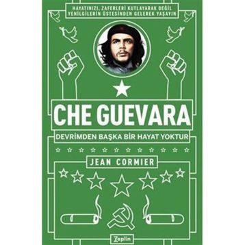 Che Guevara Devrimden Başka Bir Hayat Yoktur Jean Cormier