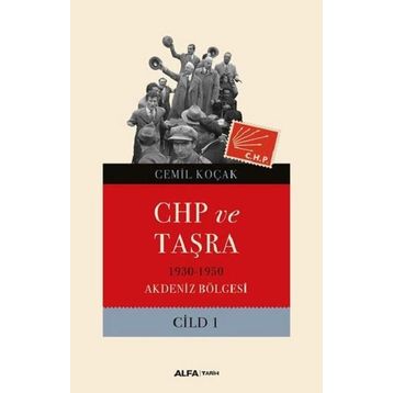 CHP ve Taşra - 1930 1950 Akdeniz Bölgesi Cild 1 - Cemil Koçak