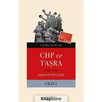CHP ve Taşra - 1930 1950 Akdeniz Bölgesi Cild 1 - Cemil Koçak
