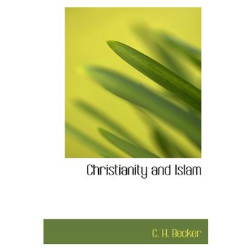 Christianity And Islam - Carl Heinrich Becker