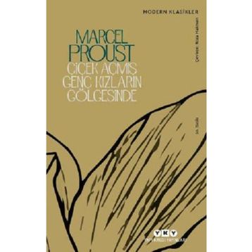 Çiçek Açmış Genç Kızların Gölgesinde - 1 - Marcel Proust