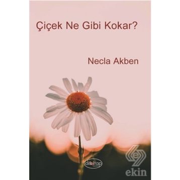 Çiçek Ne Gibi Kokar? - Necla Akben