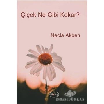 Çiçek Ne Gibi Kokar? - Necla Akben