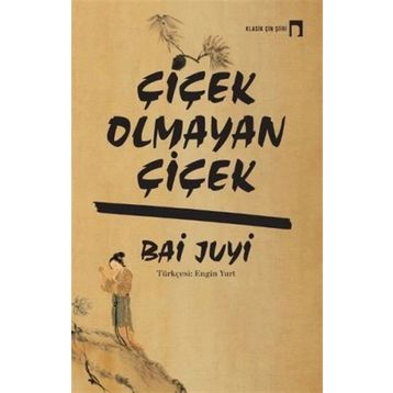 Çiçek Olmayan Çiçek - Bai Juyi