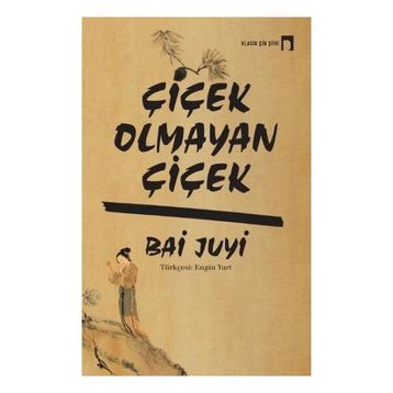 Çiçek Olmayan Çiçek - Bai Juyi