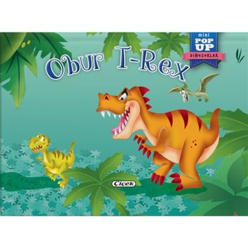 Çiçek Yayıncılık Pop Up Mini Masallar Obur T-Rex