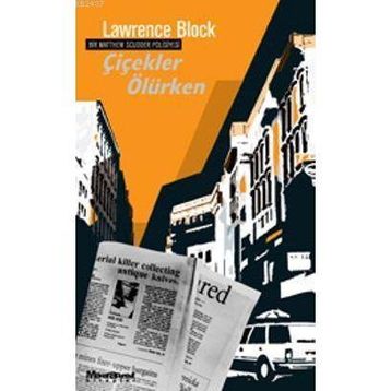 ÇİÇEKLER ÖLÜRKEN - LAWRENCE BLOCK