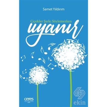 Çiçekler Şarkı Söylemezken Uyanır - Samet Yıldırım