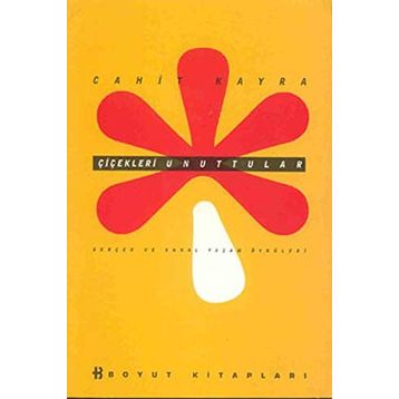 ÇİÇEKLERİ UNUTTULAR - CAHIT KAYRA