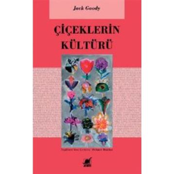 Çiçeklerin Kültürü - Jack Goody