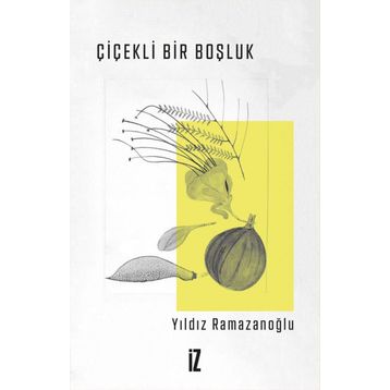 Çiçekli Bir Boşluk - Yıldız Ramazanoğlu