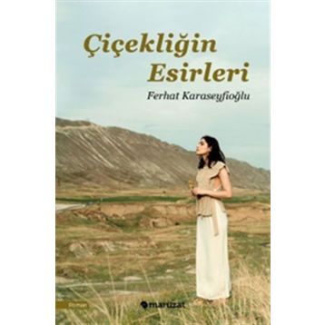 Çiçekliğin Esirleri - Ferhat Karaseyfioğlu