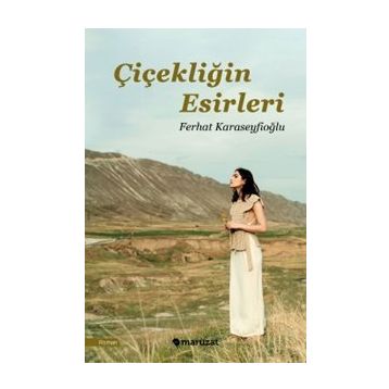 Çiçekliğin Esirleri - Ferhat Karaseyfioğlu