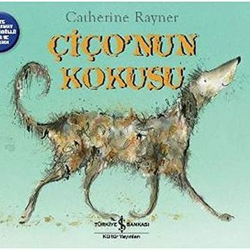 Çiço’nun Kokusu - Catherine Rayner