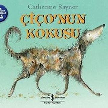 Çiço’nun Kokusu - Catherine Rayner