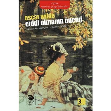 Ciddi Olmanın Önemi - Oscar Wilde
