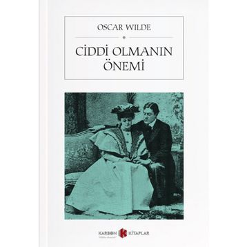 Ciddi Olmanın Önemi - Oscar Wilde