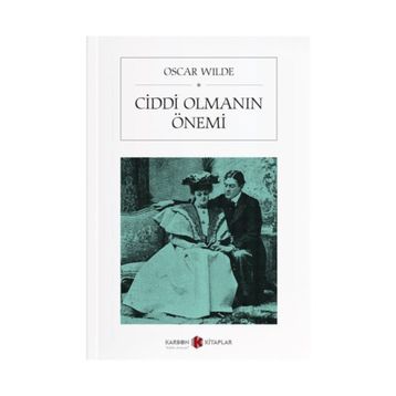 Ciddi Olmanın Önemi - Oscar Wilde