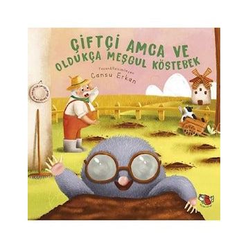 Çiftçi Amca ve Oldukça Meşgul Köstebek - Cansu Erkan