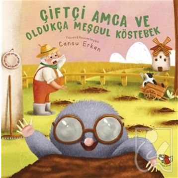 Çiftçi Amca ve Oldukça Meşgul Köstebek - Cansu Erkan