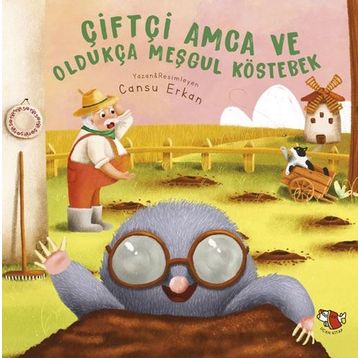 Çiftçi Amca ve Oldukça Meşgul Köstebek - Cansu Erkan