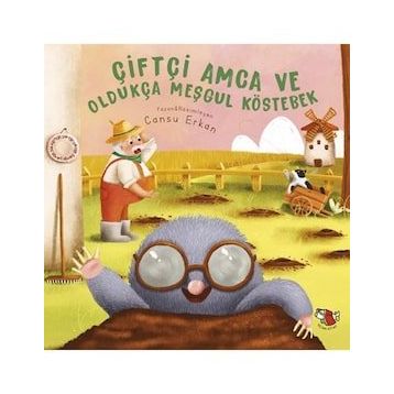 Çiftçi Amca ve Oldukça Meşgul Köstebek - Cansu Erkan