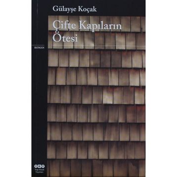 Çifte Kapıların Ötesinde - Gülayşe Koçak
